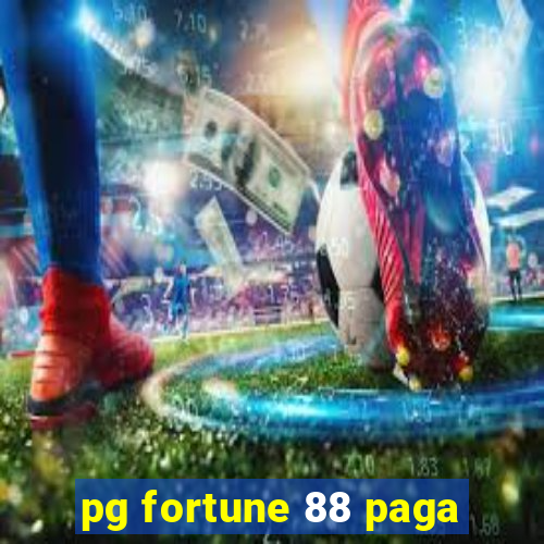 pg fortune 88 paga